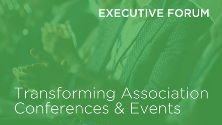 Listing image - Exec Forum - Transforming Association Conferences and events.png