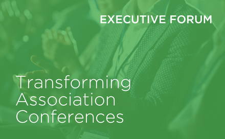 Listing image - Exec Forum - Transforming Association Conferences.png